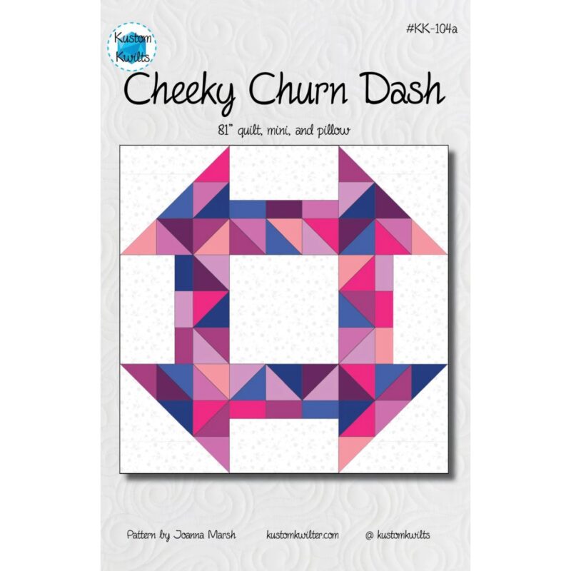Cheeky Churn Dash Quilt Pattern - Kustom Kwilts - Joanna Marsh