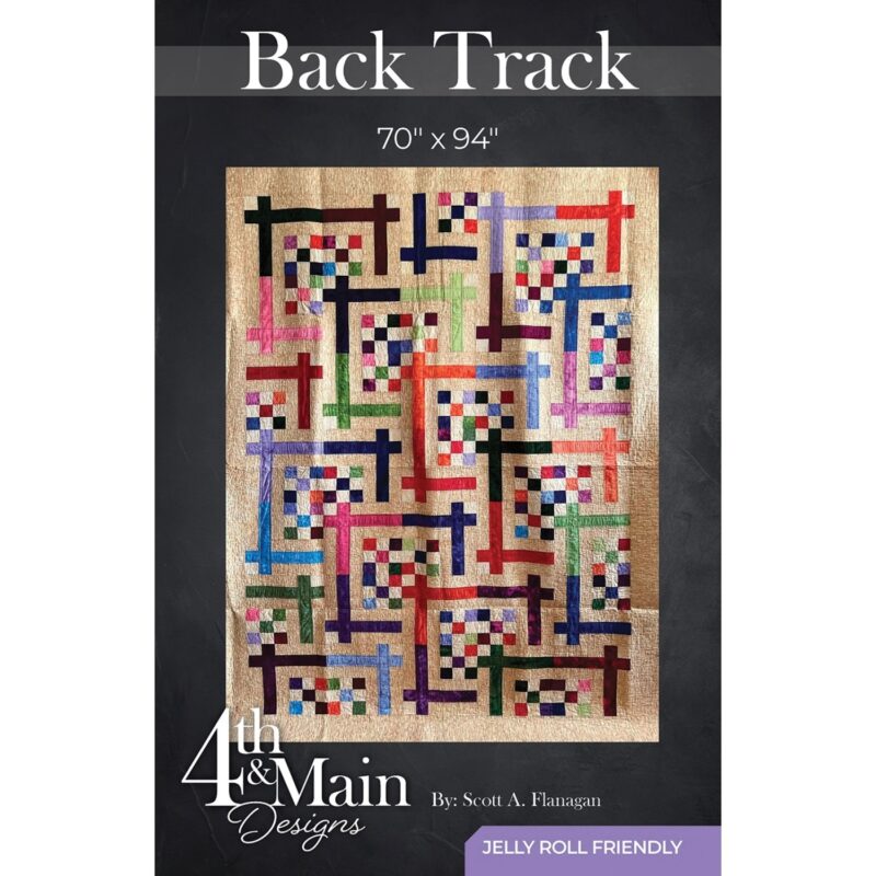 Back Track Quilt Pattern - 4th & Main Designs - Scott A Flanagan