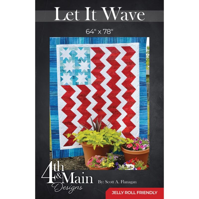 Let It Wave Quilt Pattern - 4th & Main Designs - Scott A Flanagan